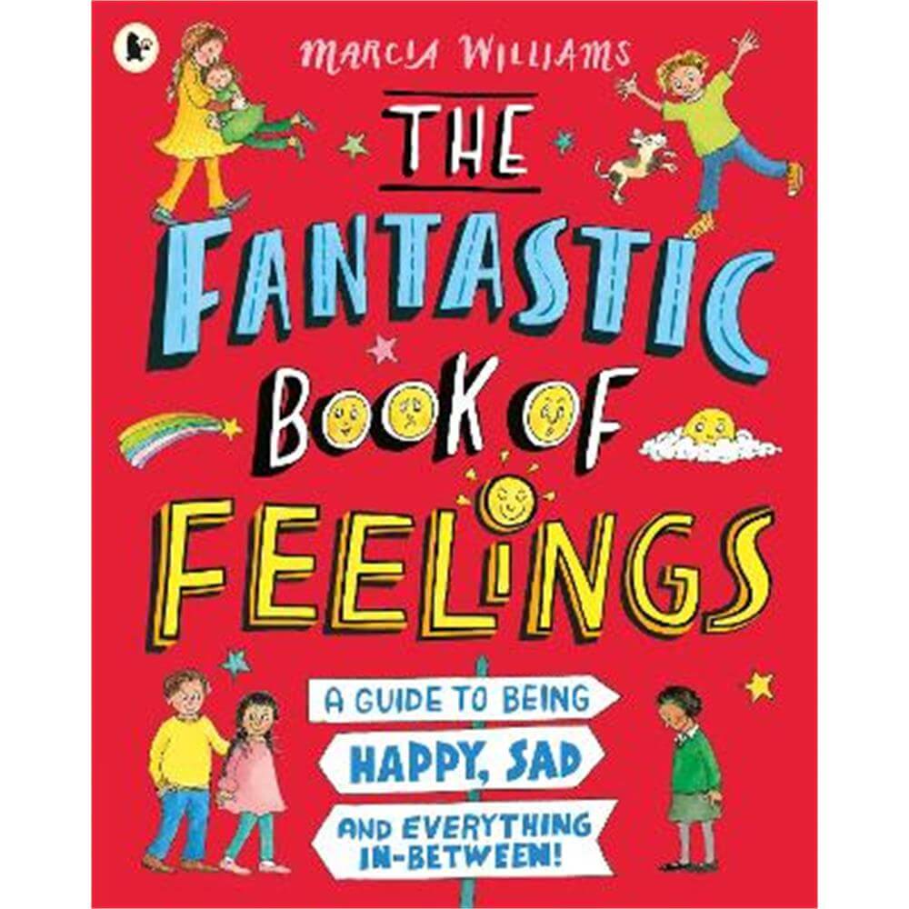 The Fantastic Book of Feelings: A Guide to Being Happy, Sad and Everything In-Between! (Paperback) - Marcia Williams